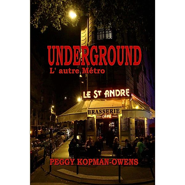 Underground L' autre Métro (SEVEN PARIS MYSTERIES, #6) / SEVEN PARIS MYSTERIES, Peggy Kopman-Owens