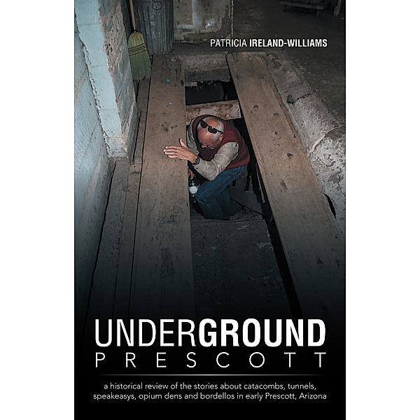 Underground Prescott, Patricia Ireland-Williams
