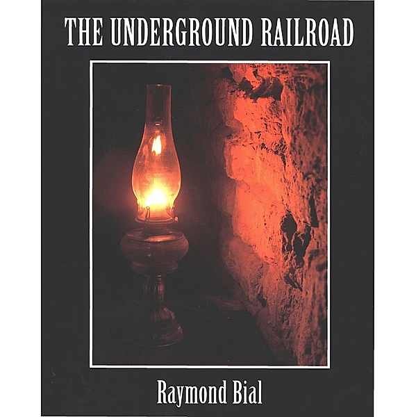 Underground Railroad / Clarion Books, Raymond Bial