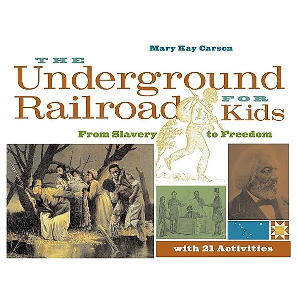 Underground Railroad for Kids, Mary Kay Carson