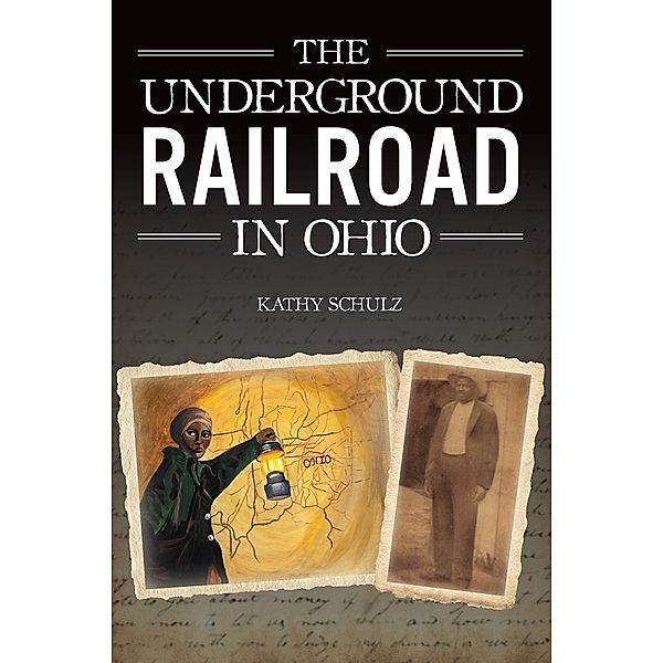 Underground Railroad in Ohio, The, Kathy Schulz