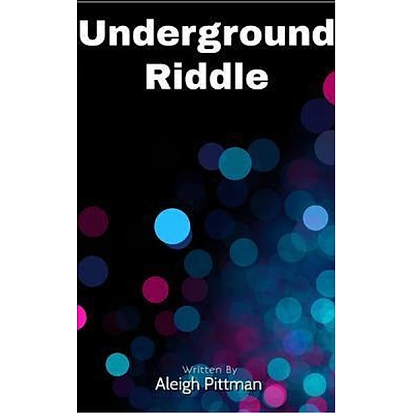 Underground Riddle, Aleigh Pittman