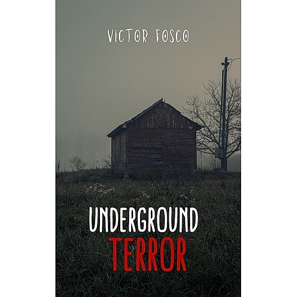 Underground Terror (Victor Fosco, #1) / Victor Fosco, Victor Fosco