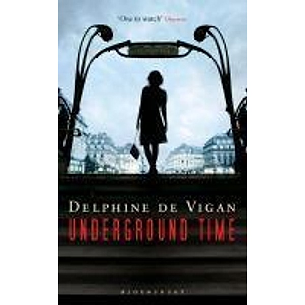 Underground Time, Delphine de Vigan