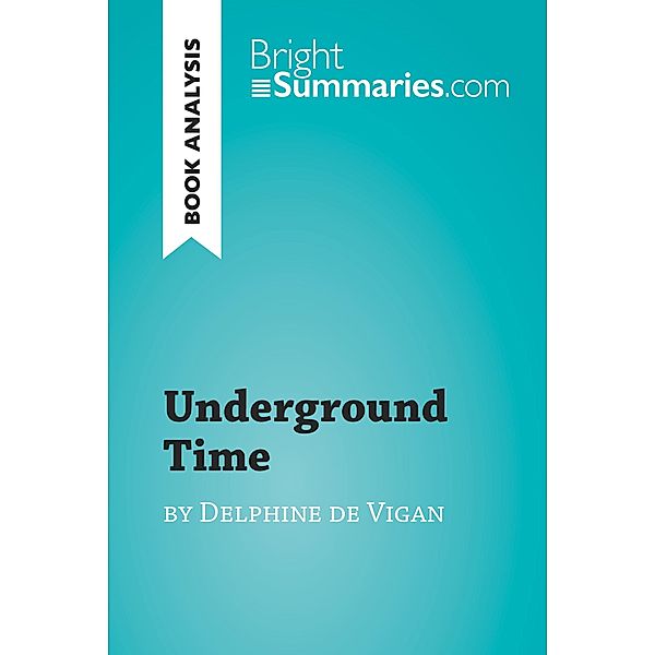 Underground Time by Delphine de Vigan (Book Analysis), Bright Summaries