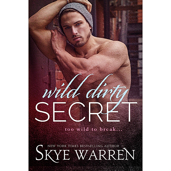 Underground: Wild Dirty Secret, Skye Warren