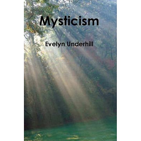 Underhill, E: Mysticism, Evelyn Underhill
