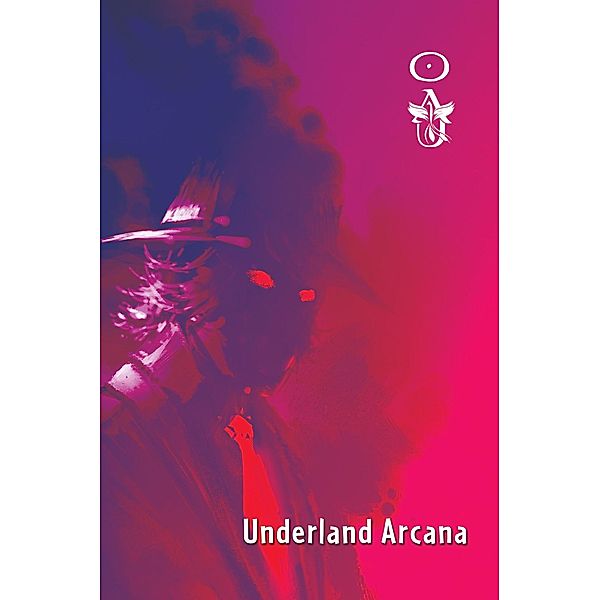 Underland Arcana 5 / Underland Arcana, John Klima, Nina Kiriki Hoffman, Marilee Dahlman, Rhonda Eikamp, Jordan Taylor, Avra Margariti