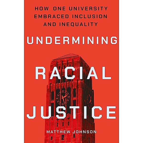 Undermining Racial Justice / Histories of American Education, Matthew Johnson