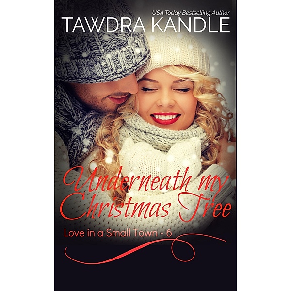 Underneath My Christmas Tree (Love in a Small Town, #6) / Love in a Small Town, Tawdra Kandle