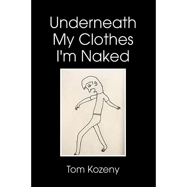 Underneath My Clothes I'm Naked / SBPRA, Tom Kozeny