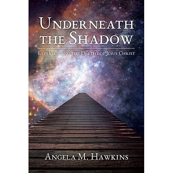 Underneath the Shadow, Angela M Hawkins
