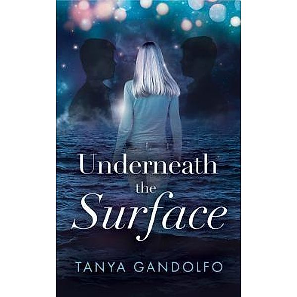 Underneath the Surface / Tanya Gandolfo, Gandolfo Tanya