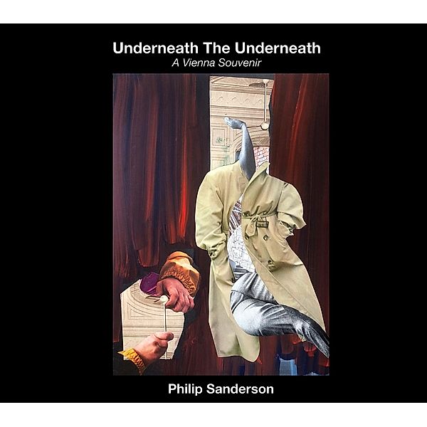 Underneath The Underneath (A Vienna Souvenir), Philip Sanderson