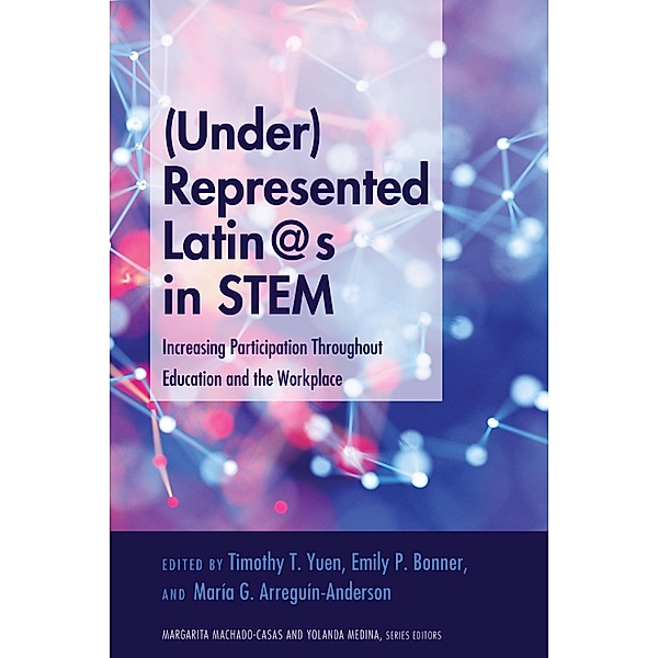 (Under)Represented Latin@s in STEM / Critical Studies of Latinxs in the Americas Bd.19