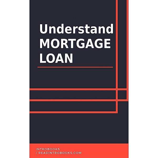 Understand Mortgage Loan, IntroBooks Team