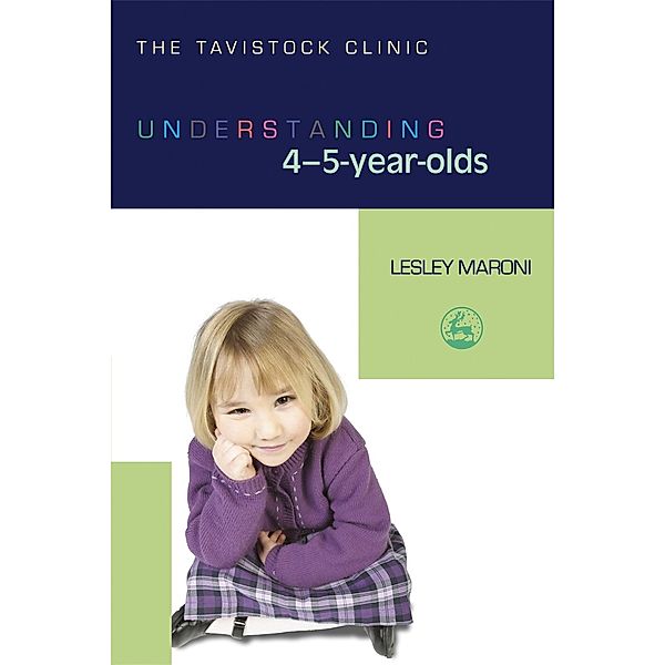 Understanding 4-5-Year-Olds / The Tavistock Clinic - Understanding Your Child, Lesley Maroni