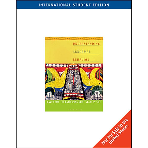 Understanding Abnormal Behavior, International Edition, Derald Wing Sue, David Sue, Stanley Sue