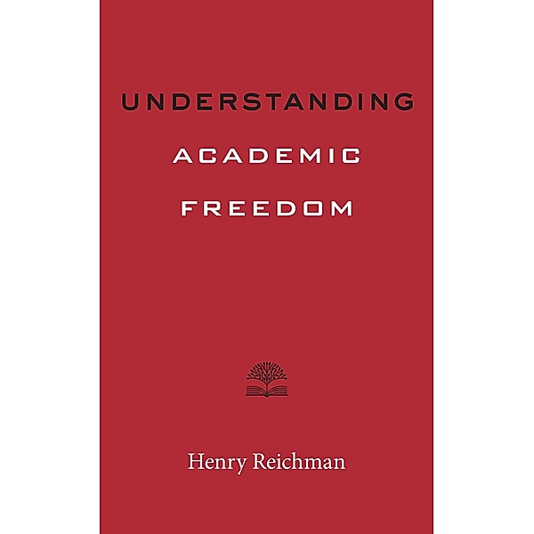 Understanding Academic Freedom, Henry Reichman