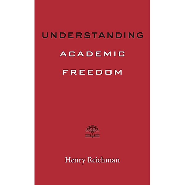 Understanding Academic Freedom, Henry Reichman