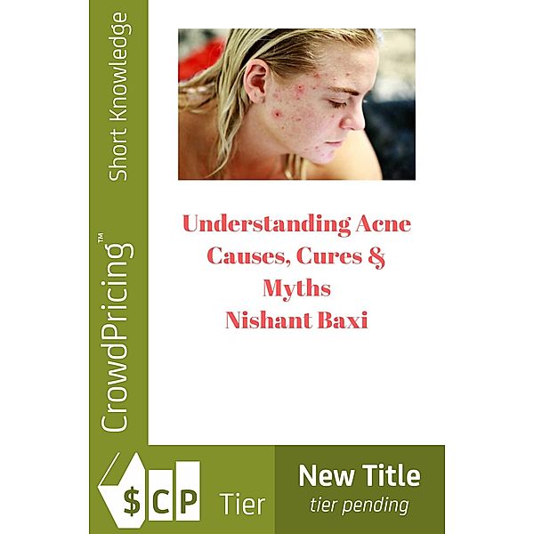 Understanding Acne: Causes, Cures & Myths / Scribl, Nishant Baxi