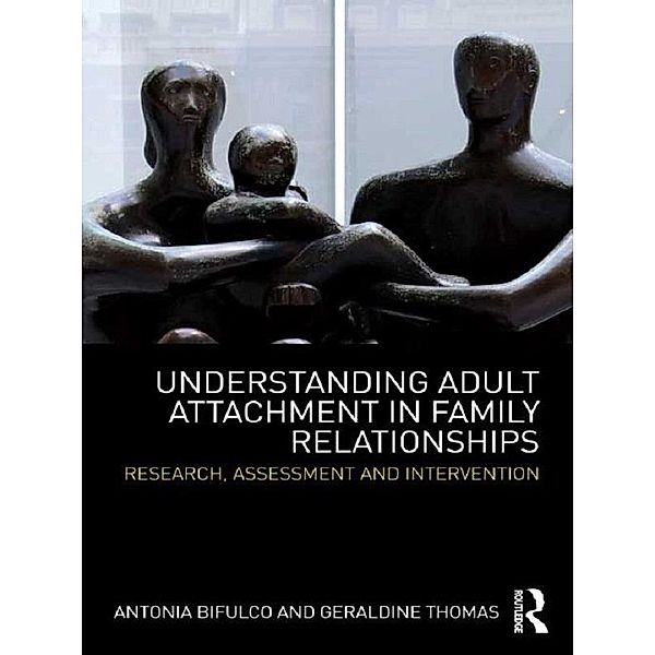 Understanding Adult Attachment in Family Relationships, Antonia Bifulco, Geraldine Thomas