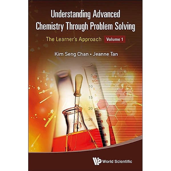 Understanding Advanced Chemistry Through Problem Solving, Kim Seng Chan, Jeanne Tan