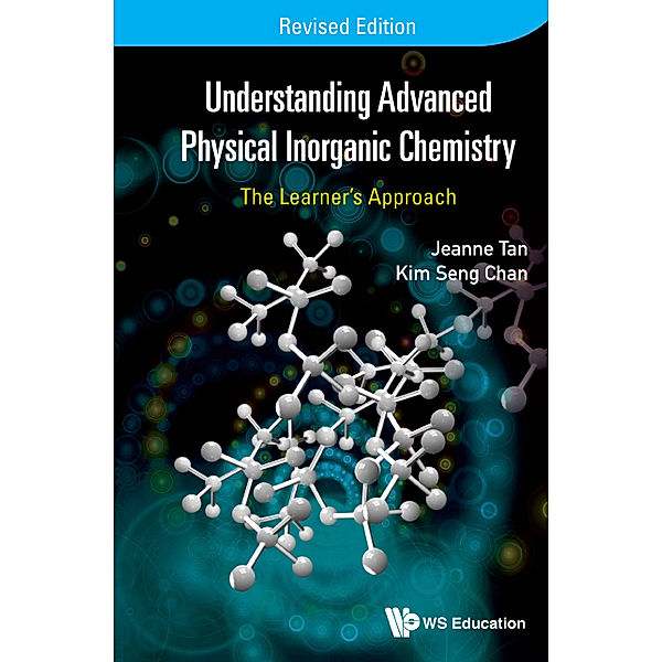 Understanding Advanced Physical Inorganic Chemistry, Kim Seng Chan, Jeanne Tan;;;