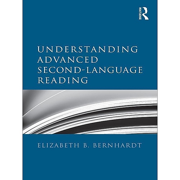 Understanding Advanced Second-Language Reading, Elizabeth Bernhardt