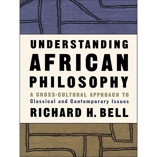 Understanding African Philosophy, Richard H. Bell