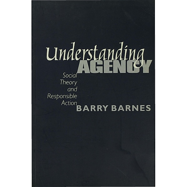 Understanding Agency, S Barry Barnes