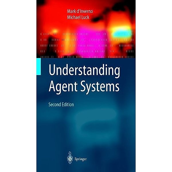 Understanding Agent Systems, Mark D'Inverno, Michael Luck