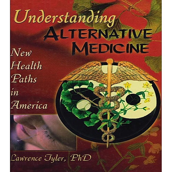 Understanding Alternative Medicine, Virginia M Tyler, Lawrence Tyler