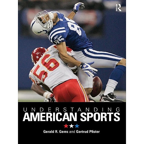 Understanding American Sports, Gerald R. Gems, Gertrud Pfister