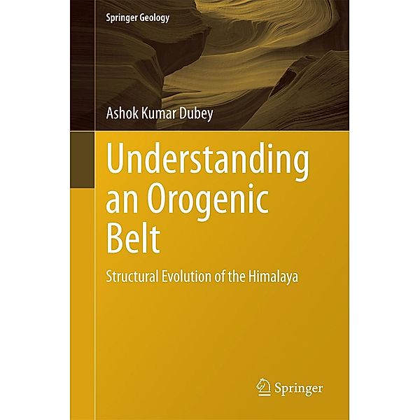 Understanding an Orogenic Belt / Springer Geology, Ashok Kumar Dubey