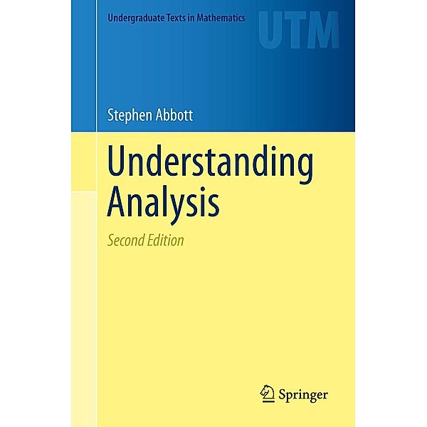 Understanding Analysis / Undergraduate Texts in Mathematics, Stephen Abbott