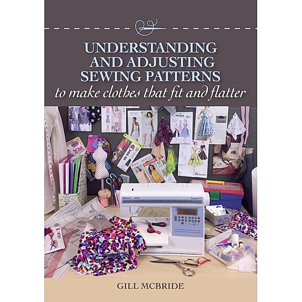 Understanding and Adjusting Sewing Patterns, Gill McBride