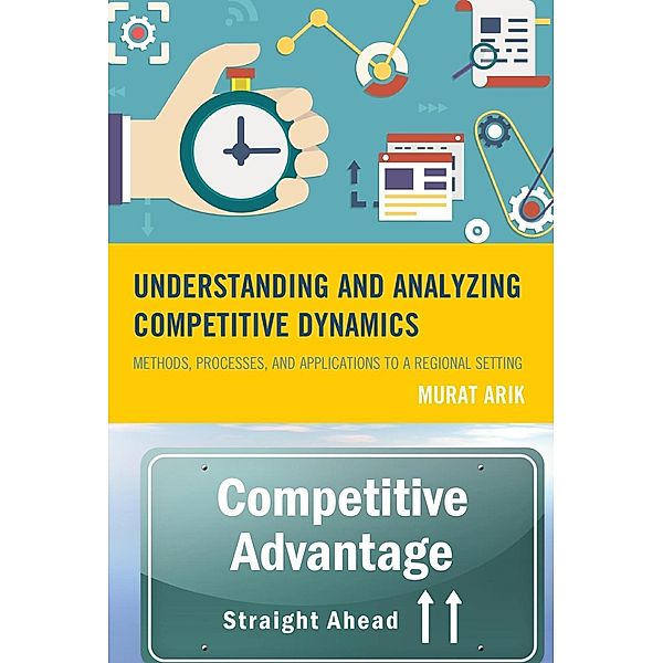 Understanding and Analyzing Competitive Dynamics, Murat Arik