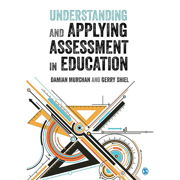 Understanding and Applying Assessment in Education, Gerry Shiel, Damian Murchan