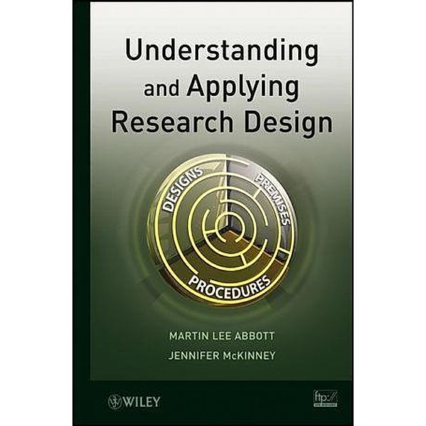 Understanding and Applying Research Design, Martin Lee Abbott, Jennifer McKinney