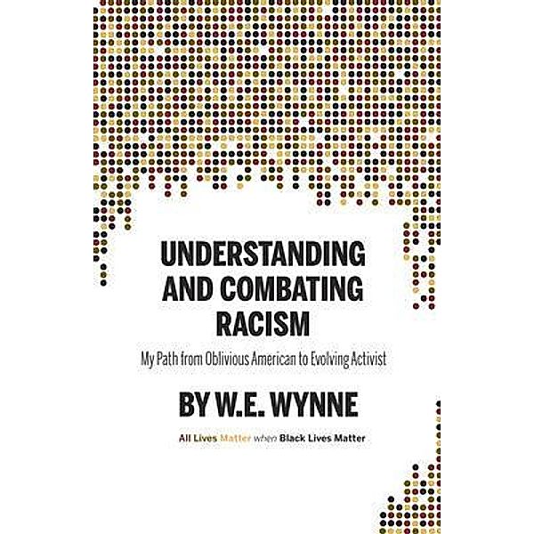 Understanding and Combating Racism, W. E. (Bill) Wynne