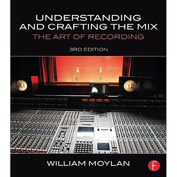 Understanding and Crafting the Mix, William Moylan