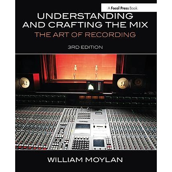Understanding and Crafting the Mix, William Moylan
