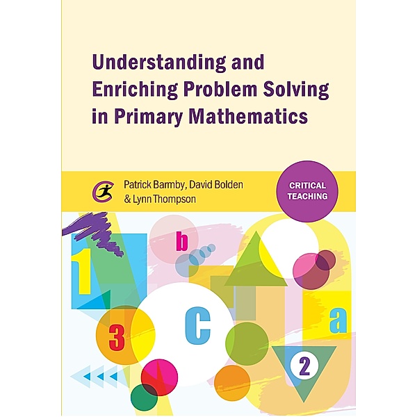Understanding and Enriching Problem Solving in Primary Mathematics / Critical Teaching, Patrick Barmby, David Bolden, Lynn Thompson