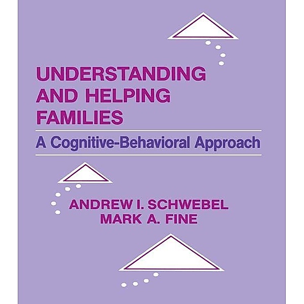 Understanding and Helping Families, Andrew I. Schwebel, Mark A. Fine, Andrew Schwebel