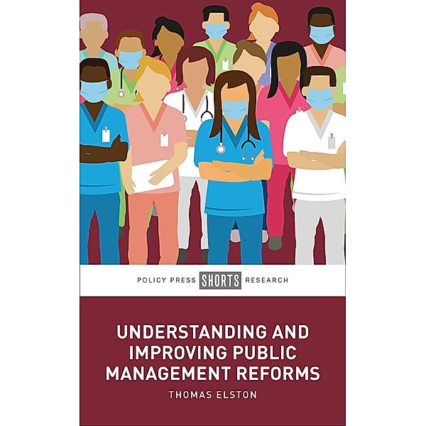 Understanding and Improving Public Management Reforms, Thomas Elston