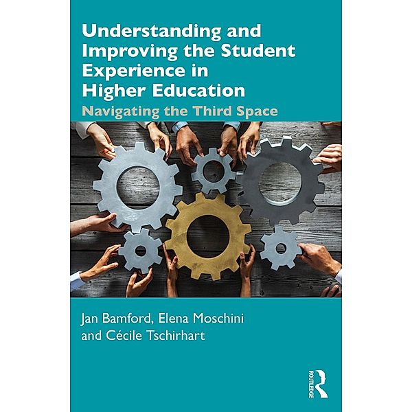 Understanding and Improving the Student Experience in Higher Education, Jan Bamford, Elena Moschini, Cécile Tschirhart