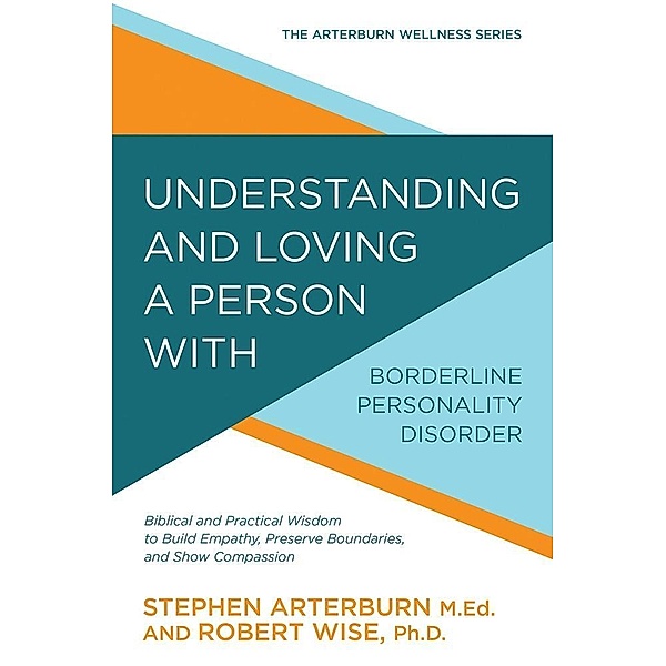 Understanding and Loving a Person with Borderline Personality Disorder / David C Cook, Stephen Arterburn, Robert Wise