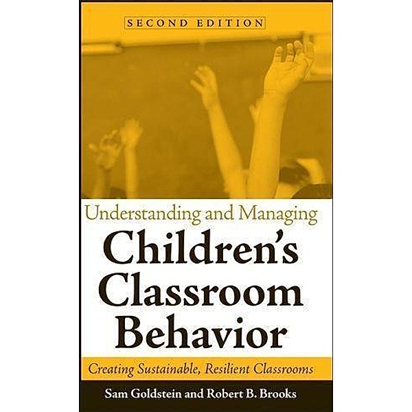 Understanding and Managing Children's Classroom Behavior / Wiley Series on Personality Processes, Sam Goldstein, Robert B. Brooks