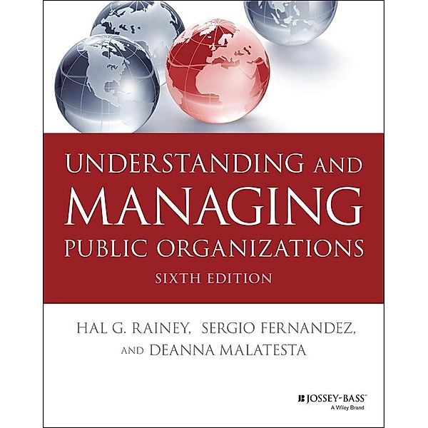 Understanding and Managing Public Organizations / Essential Texts for Nonprofit and Public Leadership and Management, Hal G. Rainey, Sergio Fernandez, Deanna Malatesta